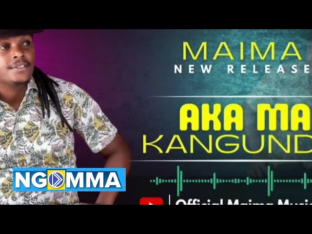 MAIMA - AKA MA KANGUNDO (OFFICIAL AUDIO) KITHUNGO RAHA class=