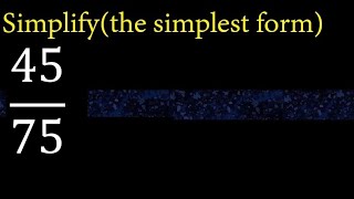 Simplify 45/75 and reduce to the simplest form