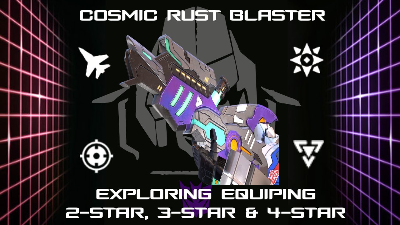 Cosmic Rust Blaster : Exploring the 2, 3 & 4 Star Versions 