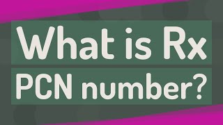 What is Rx PCN number?
