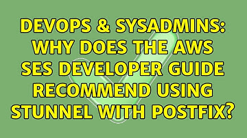 DevOps & SysAdmins: Why does the AWS SES developer guide recommend using stunnel with Postfix?