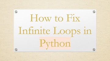 How to Fix Infinite Loops in Python
