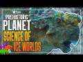 Is this the best episode of prehistoric planet  the true science behind ice worlds