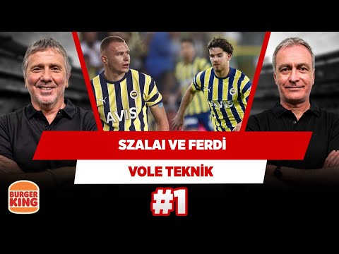 Fenerbahçe'de Szalai ve Ferdi turbo gibi | Metin Tekin & Önder Özen | VOLE Teknik #1