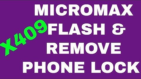 MICROMAX X409 FLASH &  REMOVE  PHONE LOCK
