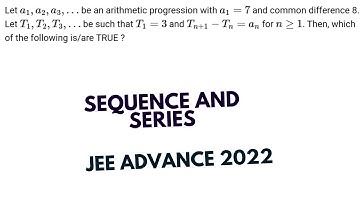 Let α1 , α2 , α3 , ... be an arithmetic progression with α1 = 7 and common difference 8. Let T1 , T2