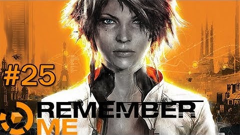 Remember Me - Gameplay/Walkthrough (Pc) Part 25