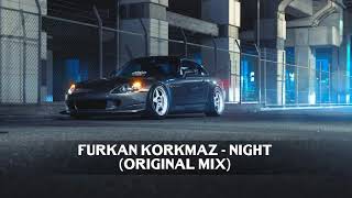 Furkan korkmaz-NIGHT (orginal mix) Resimi