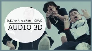 Video thumbnail of "DUKI, Ysy A, Neo Pistea - QUAVO (3D AUDIO) Use audífonos!"