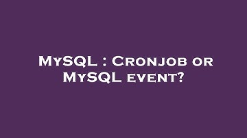 MySQL : Cronjob or MySQL event?
