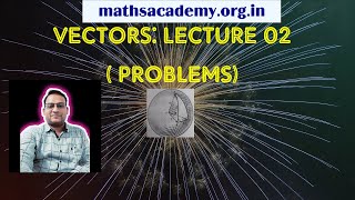 VECTORS || LECTURE 02 || FOR BOARDS || IIT - JEE || ISI || CMI || MATH OLYMPIAD