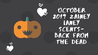 October 2019 Zainey Laney Scents-Back From The Dead
