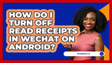 How do I turn off read receipts in WeChat on Android? - Be App Savvy