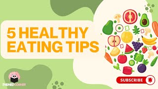 Healthy Eating Made Easy 5 Doctor-Approved Tips You Can Start Today