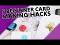 Beginner Card Making Hacks You Need to Know!