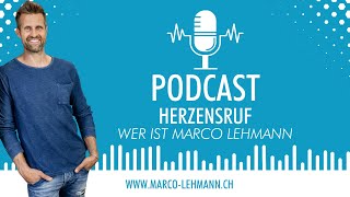 HERZENSRUF PODCAST - 1. Folge: Wer ist Marco Lehmann