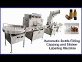 Automatic bottle filling capping and sticker labeling machine