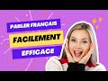 parler le français facilement ( méthode plus efficace )