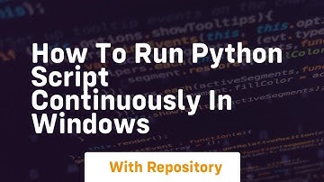 how to run python script continuously in windows