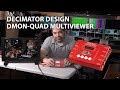 Decimator Design DMON-QUAD 4-Channel SDI MultiViewer - Demo & Walkthrough