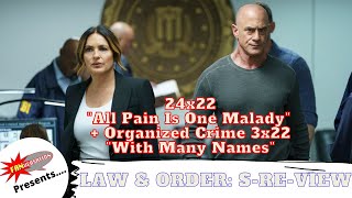 Law &amp; Order: SVU 24x22 &quot;All Pain Is One Malady&quot; + Organized Crime 3x22 &quot;With Many Names&quot; | S-Re-View