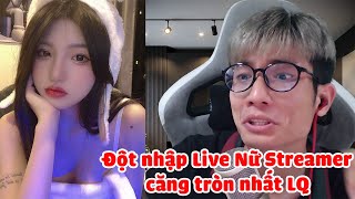 Đột Nhập Live Nữ Streamer Có Kỹ Năng Căng Nhất Liên Quân Và Cái Kết