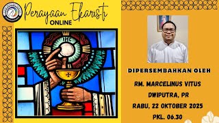 MISA RABU, 22 Oktober 2025  || PEKAN BIASA XXIX , Pk. 06.30 WIB