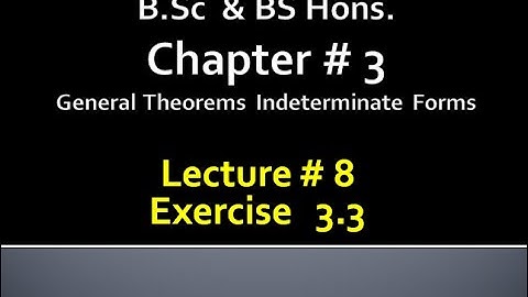 BSc&BS(HONs) CHAP 3 GENERAL THEOREMs INDETERMINATE FORMS.. CALCULUS with ANALYTICAL GEOMETRY..LEC 8