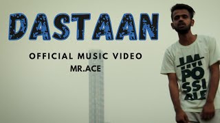 MR.ACE - Dastaan |  Music video | sad rap song | sad song