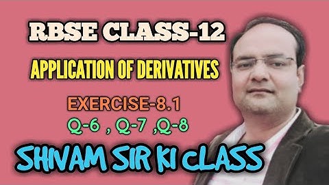 RBSE/ CLASS-12/APPLICATION OF DERIVATIVES/ EXERCISE-8.1/ Q-6,Q-7, Q-8