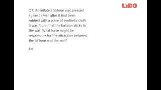 Q7 An Inflated Balloon Was Pressed Against A Wall After It Had Been Rubbed With A Piece Of Synthetic Q7 An Inflated Balloon Was Pressed Against A Wall After It Had Been Rubbed With A Piece Of Synthetic