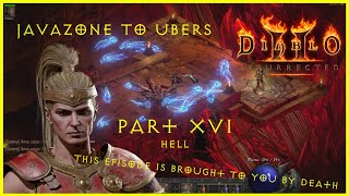 D2R Javazone 1 to Ubers [HELL] part 16 This Episode Is Brought To you By Death