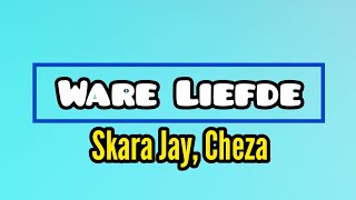 Skara Jay feat Cheza - Ware Liefde (Lyric Video)