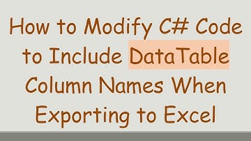 How to Modify C# Code to Include DataTable Column Names When Exporting to Excel