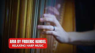 Aria by Frideric Handel - Relaxing Harp Music