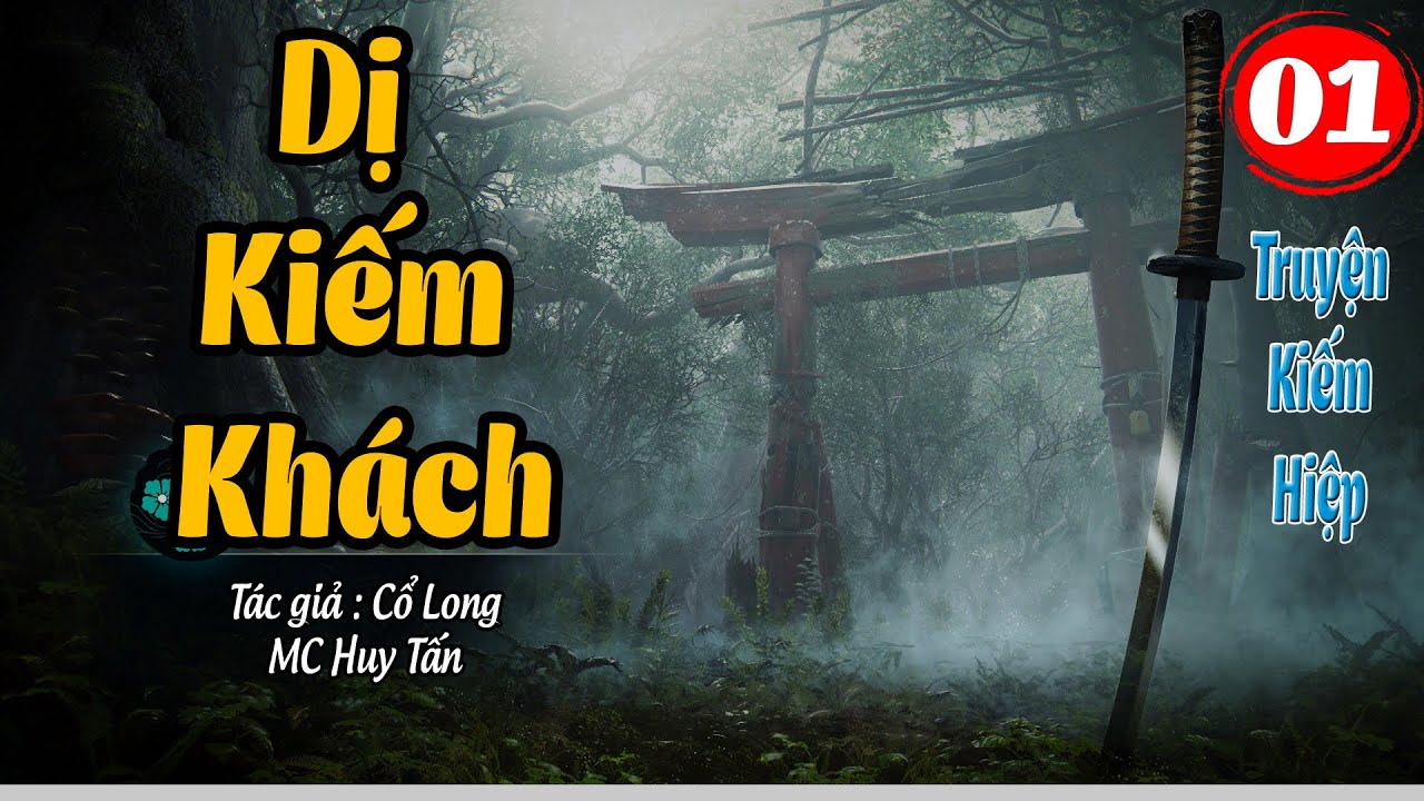 Truyện Kiếm Hiệp Hay| DỊ KIẾM KHÁCH | Tập 1: Tử Tù | MC Huy Tấn