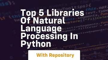 Top 5 libraries of natural language processing in python