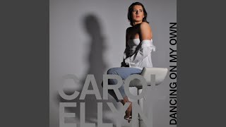 Dancing on My Own - Carol Ellyn