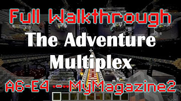 A6-E4 - MyMagazine2 - Full Adventure Multiplex Walkthrough