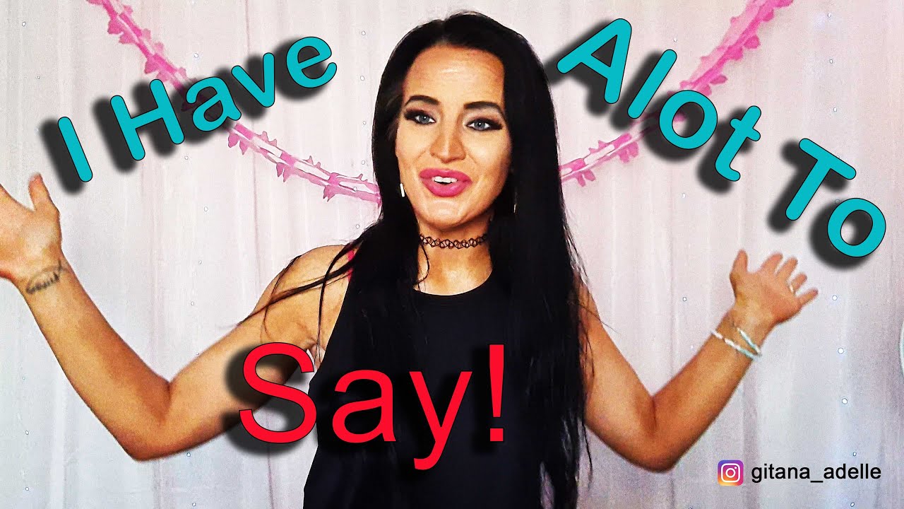 I Have Alot to Say - YouTube