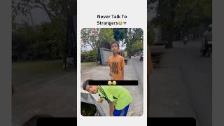Never talk to Stanger😂☠️