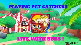 LIVE ! PLAYING PET CATCHERS GIVEWAYS AND TRADING WITH SUBS !
