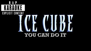 Ice Cube - You Can Do It [Rap Karaoke]