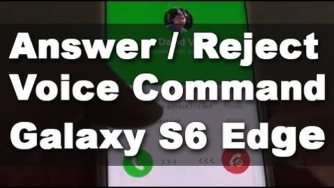 Samsung Galaxy S6 Edge: How to Answer / Reject Call With Voice Command