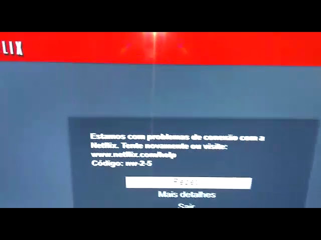 Erro nw-2-5 Netflix. Resolvendo o Problema na Smart TV 