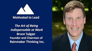 Episode 82: The Art of Being Indispensable at Work with Bruce Tulgan