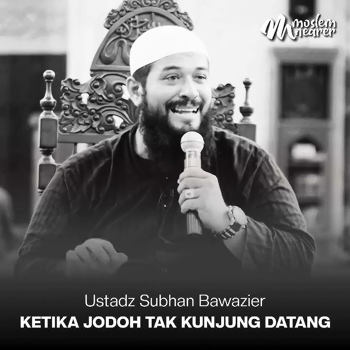 KETIKA JODOH TAK KUNJUNG DATANG - Ustadz Subhan Bawazier