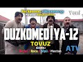 "Duzkomediya " Tovuz 12