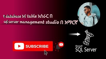 How to create database and table in Sql server management studio by Amharic
