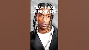 Travis Scott Might Have A PROBLEM…
